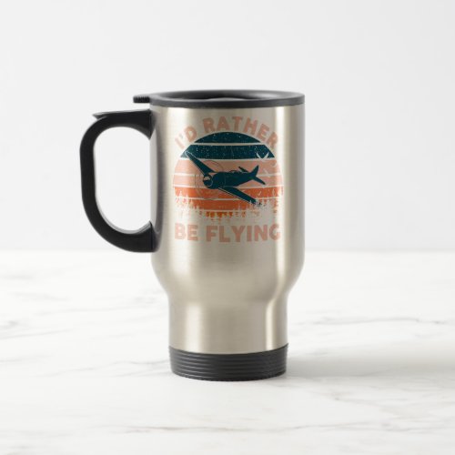 Distressed Id Rather Be Flying Funny Airplane Pil Travel Mug