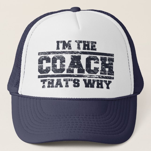 Distressed I'm The Coach That's Why Hat (Front)