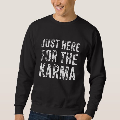 Distressed Just Here For The Karma T Shirt Common 