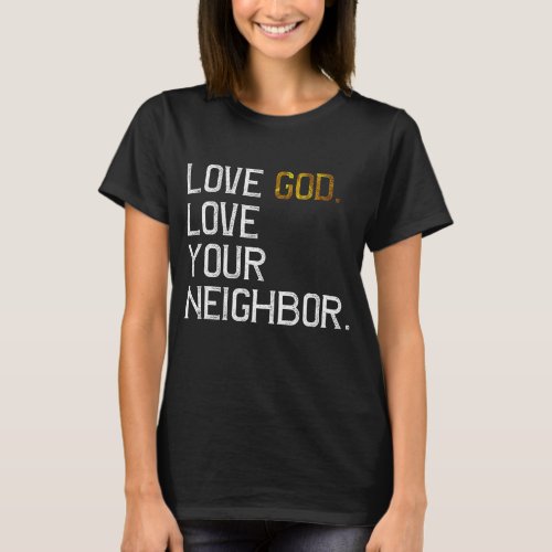 Distressed Love God Love Your Neighbor Jesus Live T_Shirt