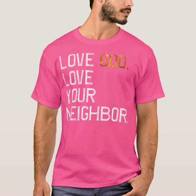 Distressed Love God Love Your Neighbor Jesus Live  T-Shirt (Front)