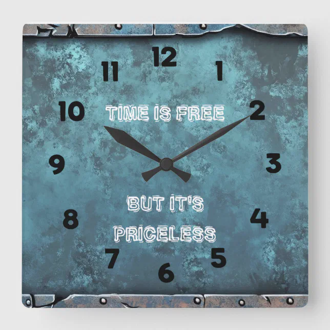 DISTRESSED METAL LOOK TIME IS FREE BUT PRICELESS SQUARE WALL CLOCK | Zazzle