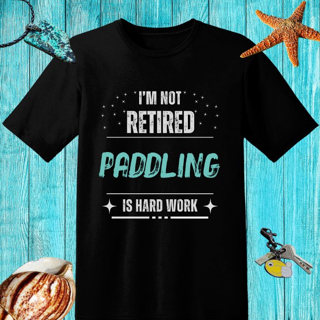 Distressed NOTretired surfer-SUP surfing hard work T-Shirt (Creator Uploaded)