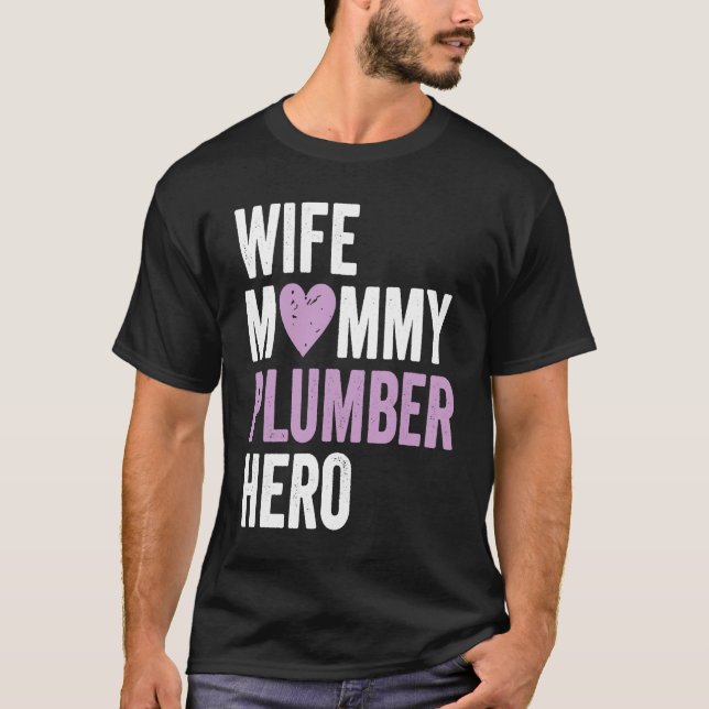 Distressed Plumber  Wife Mommy Plumber Hero T-Shirt (Front)
