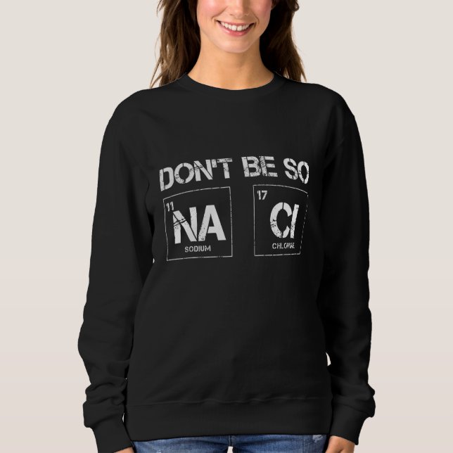 Distressed Quote Science Don't Be So Na Ci Sweatshirt (Front)