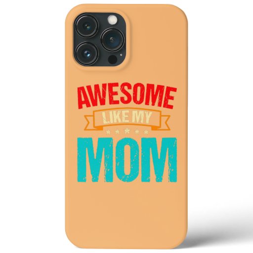 Distressed Retro Awesome Like My Mom Parents' Day iPhone 13 Pro Max Case