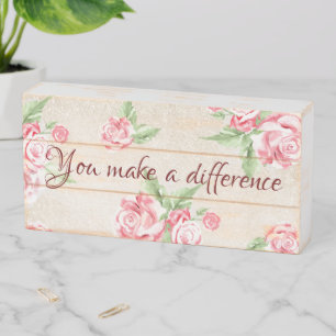 Distressed Roses with You Make a Difference Quote Wooden Box Sign