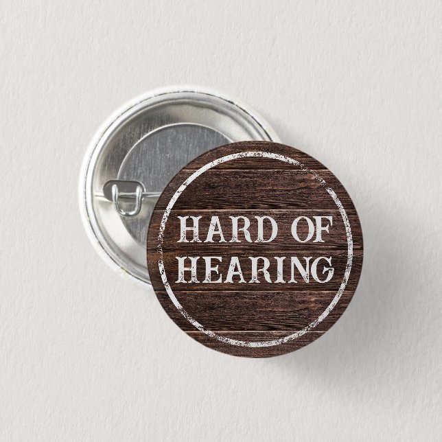 Distressed Rustic Brown Wood Hard of Hearing Button (Front & Back)