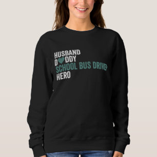 Distressed School Bus Driver  Husband Daddy School Sweatshirt