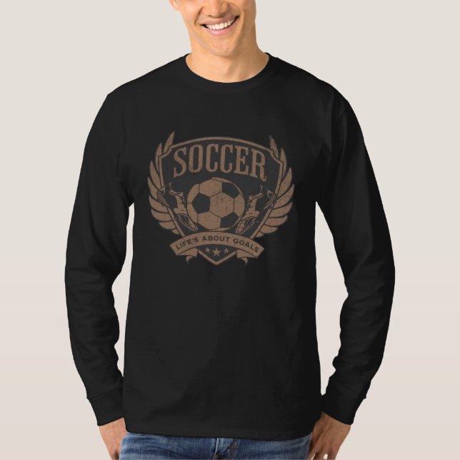 Distressed Soccer Player Life s About Goals Soccer T-Shirt (Front)