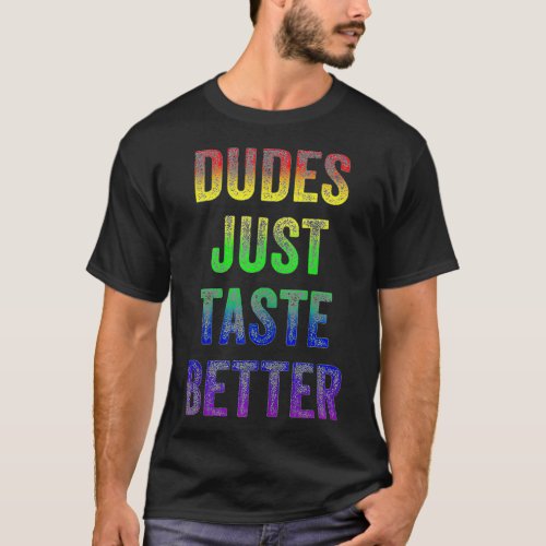 Distressed Tet Funny Gay Pride Dudes Just Taste Be T_Shirt