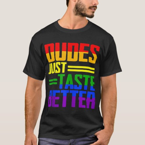 Distressed Text Funny Gay Pride Dudes Just Taste B T_Shirt