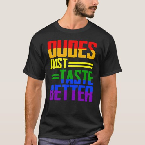 Distressed Text  Gay Pride Dudes Just Taste Better T_Shirt