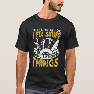 Distressed That's What I Do I Fix Stuff And I Know T-Shirt