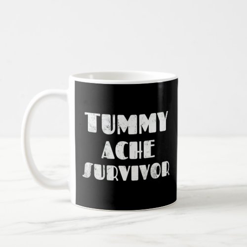 Distressed Tummy Ache Survivor Stomachache Men Wom Coffee Mug