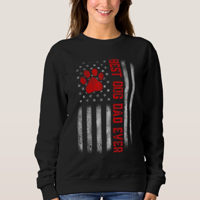 Distressed Us Flag Best Dog Dad Ever Best Father P Sweatshirt (Front)