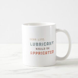 Distressed Vintage Dear Life Lubricant Would Be Ap Coffee Mug