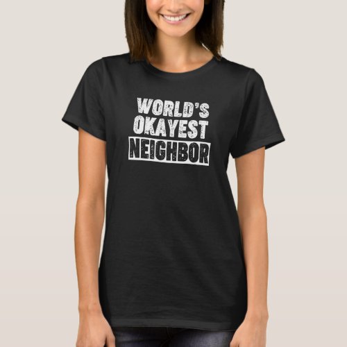 Distressed Vintage Worlds Okayest Neighbor Friend T_Shirt