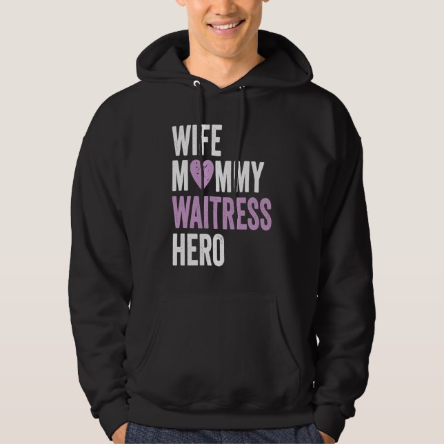 Distressed Waitress  Wife Mommy Waitress Hero Hoodie (Front)