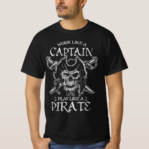 Distressed Work Like A Captain Play Like A Pirate  T_Shirt