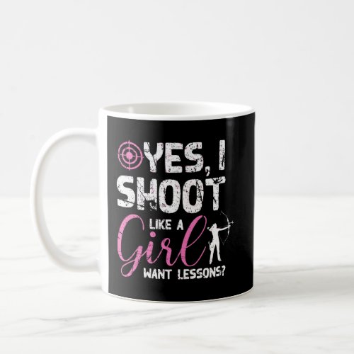 Distressed Yes I Shoot Like A Girl Want Lessons Coffee Mug