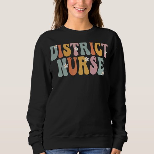 District Nurse Groovy Vintage Appreciation Day For Sweatshirt