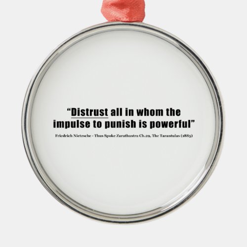 Distrust all whom impulse to punish is powerful metal ornament