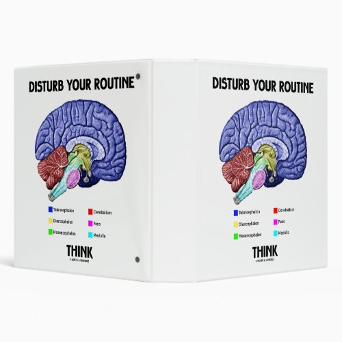 Disturb Your Routine Think Brain Anatomy Advice 3 Ring Binder
