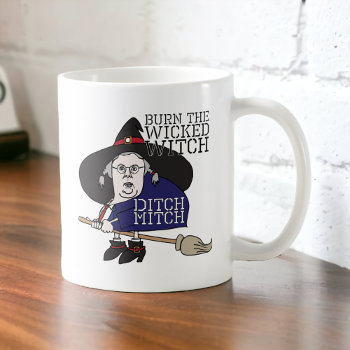 Ditch The Wicked Witch Mitch Mcconnell Coffee Mug by CirqueDePolitique at Zazzle