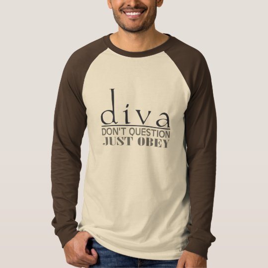 Diva: Don't Question T-Shirt