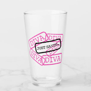 “DIVA- Just Sayin" Glass