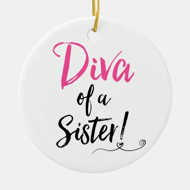"Diva of a Sister" - Amazing & Fabulous! Ceramic Ornament (Front)