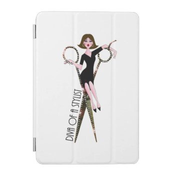“diva Of A Stylist” Ipad Mini Cover by LadyDenise at Zazzle