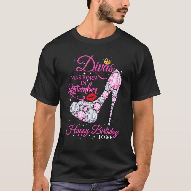 Divas Are Born In September Happy Birthday To Me T-Shirt (Front)