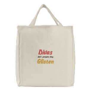 Divas Don't Perspire They Glisten Embroidered Tote Bag