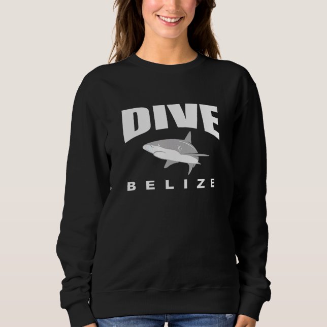 Dive Belize With Shark Scuba Diving In Belize With Sweatshirt (Front)