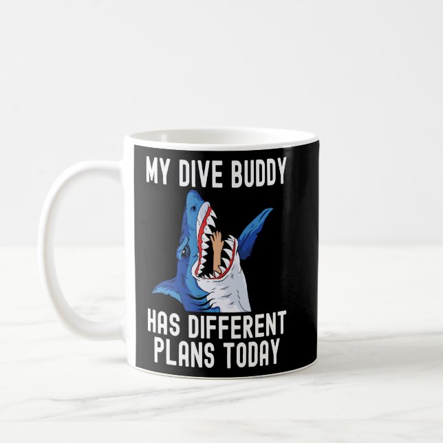 Dive Buddy has different plan Scuba Diving Shark S Coffee Mug (Left)