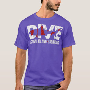 DIVE Catalina Island California SCUBA DIVING Diver T-Shirt