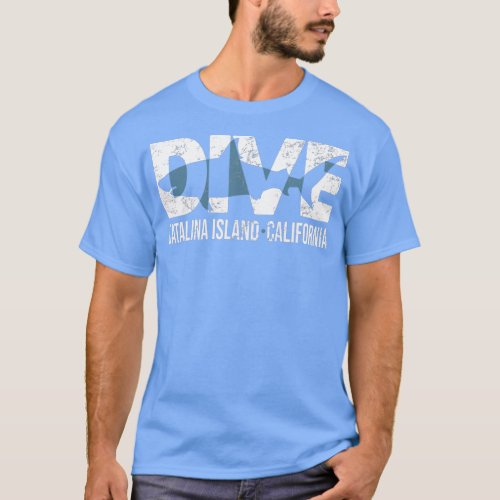 DIVE Catalina Island California SCUBA Diving  T_Shirt