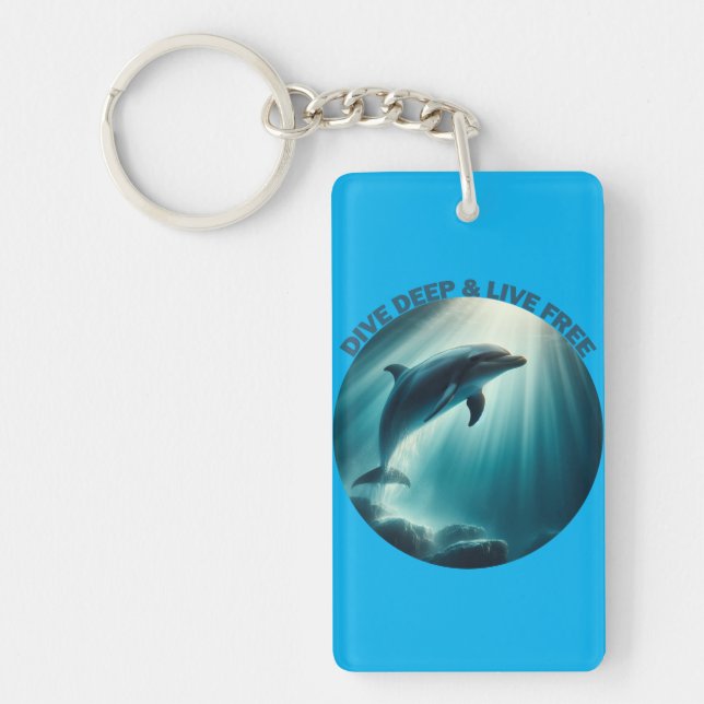 Dive Deep Live Free Dolphin  Keychain (Front)