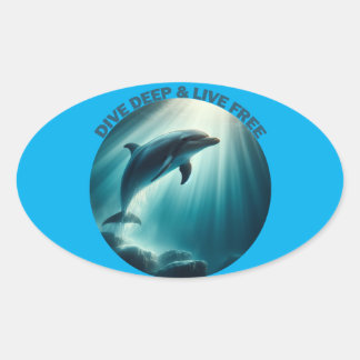 Dive Deep Live Free Dolphin Oval Sticker
