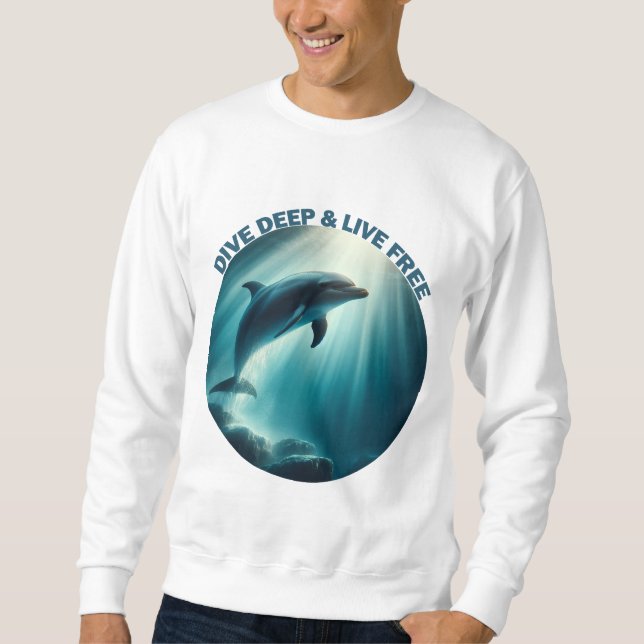 Dive Deep Live Free Dolphin Sweatshirt (Front)