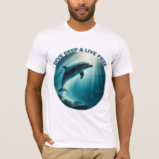 Dive Deep Live Free Dolphin T-Shirt