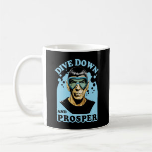 Dive Down And Prosper - Scuba Diving Quote Coffee Mug