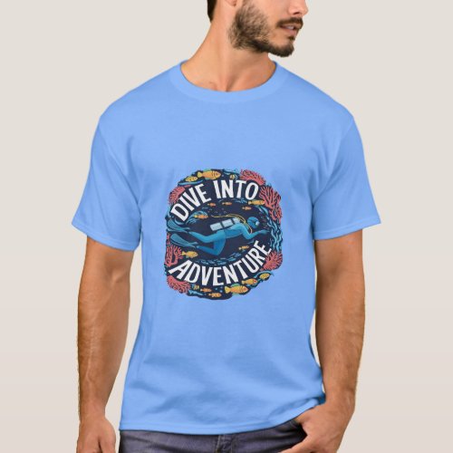 Dive Into Adventure Scuba Diving Ocean Exploration T_Shirt