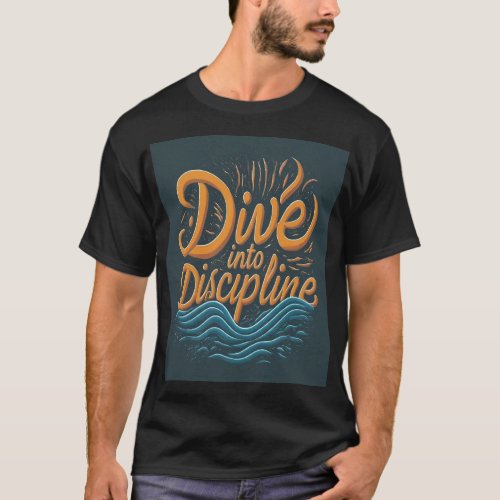 Dive into Discipline for men T_Shirt