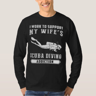 Dive into Humor! I Work to Support My Wifes Scuba  T-Shirt