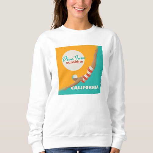 Dive Into Sunshine  California Sweatshirt