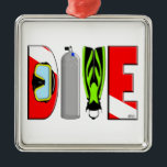 DIVE Premium Square Ornament<br><div class="desc">Not just for Christmas,  our Scuba Diving and inspirational ornaments make great gifts for all your scuba diving family and friends. Put your own special greeting on the back,  or change a greeting on the front. Just click he customize button when ordering.</div>