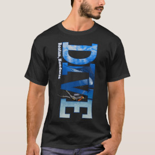 Dive Roatan Scuba Diving Snorkeling T-Shirt